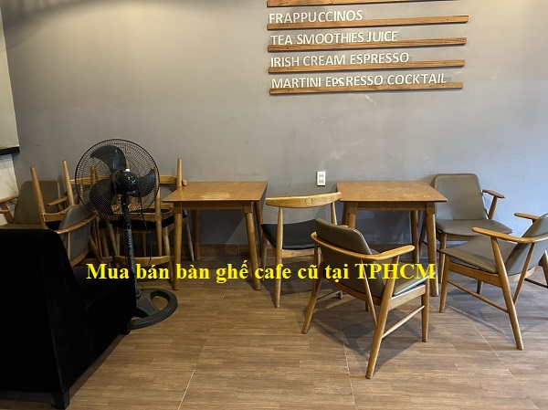 Cửa hàng mua bán bàn ghế cafe cũ tại TPHCM, chất lượng uy tín